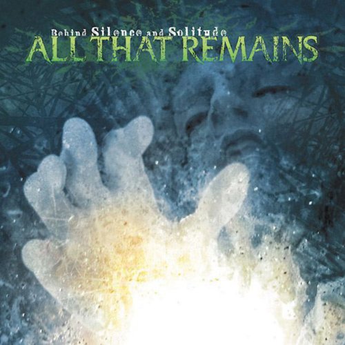 All That Remains - Behind Silence and Solitude