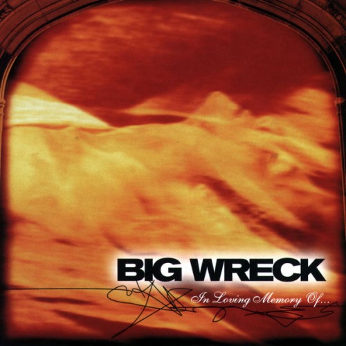 Big Wreck - In Loving Memory Of...