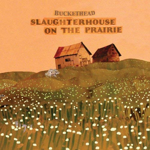 Buckethead - Slaughterhouse On The Prarie