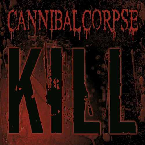 Cannibal Corpse - Kill (2006) 320kbps