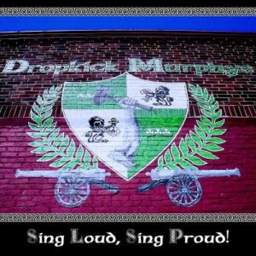 Dropkick Murphys - Sing Loud, Sing Proud!