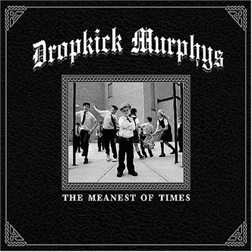 Dropkick Murphys - The Meanest of Times (Limited Edition)