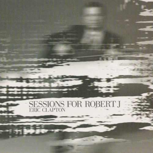 Eric Clapton - Sessions for Robert J (2004) 320kbps