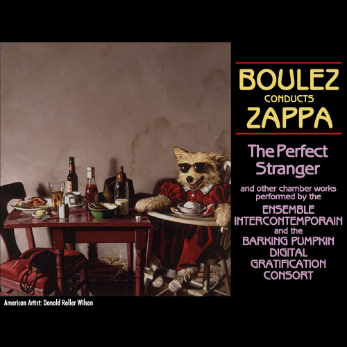 Frank Zappa - Boulez Conducts Zappa: The Perfect Stranger
