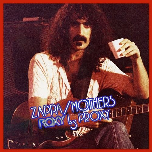 Frank Zappa - Roxy By Proxy Frank Zappa - Roxy By Proxy