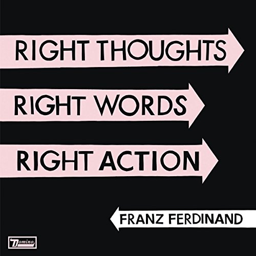 Franz Ferdinand - Right Thoughts, Right Words, Right Action (Deluxe Limited Edition)