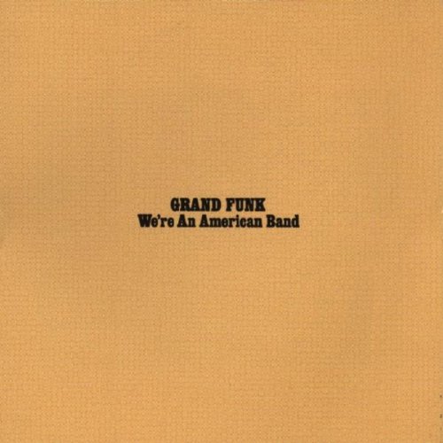 Grand Funk Railroad - We're an American Band (1973) 320kbps