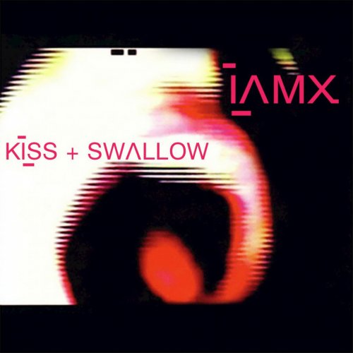 IAMX - Kiss + Swallow (Reissue 2008) (2004) 320kbps