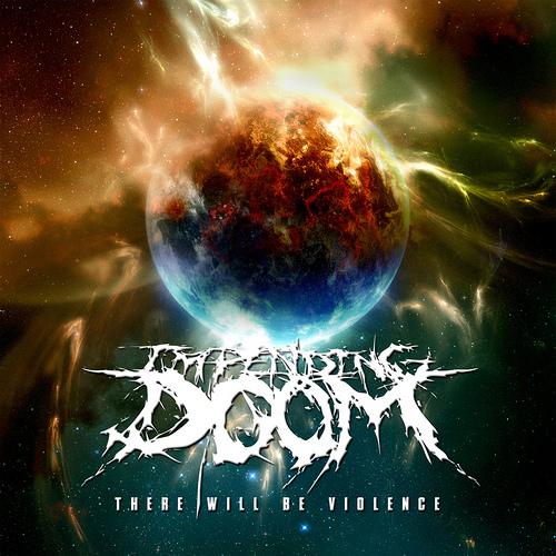 Impending Doom - There Will Be Violence (2010) 320kbps