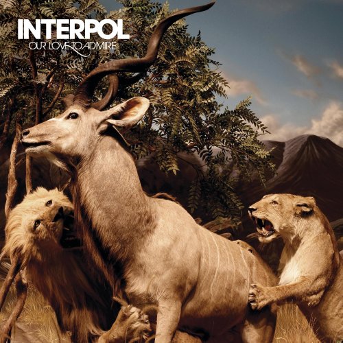 Interpol - Our Love to Admire (2007) 320kbps