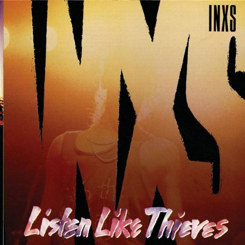 INXS - Listen Like Thieves