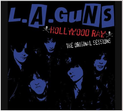 L.A. Guns - Hollywood Raw The Original Sessions