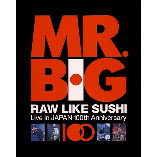 Mr. Big - Raw Like Sushi 100 - Live In Japan 100th Anniversary