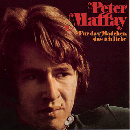 Peter Maffay - Für das Mädchen, das ich liebe