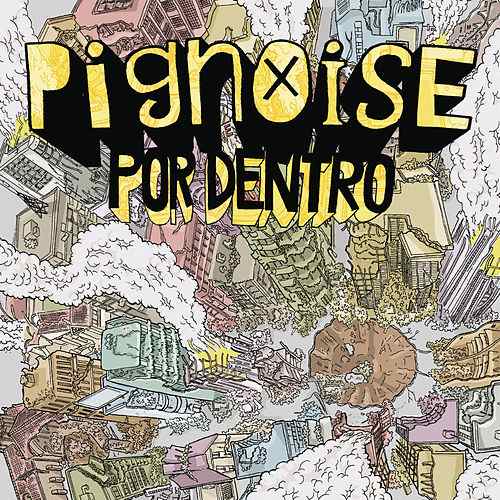 Pignoise - Por Dentro