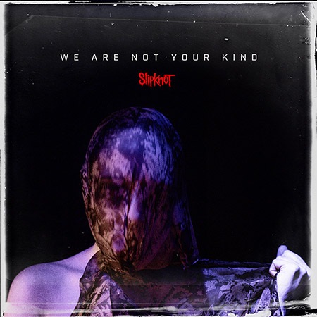 Slipknot - We Are Not Your Kind (2019) 320kbps