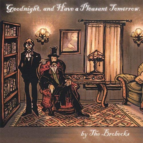 The Brobecks - Goodnight, and Have a Pleasant Tomorrow