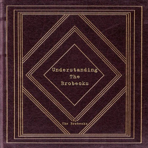 The Brobecks - Understanding the Brobecks