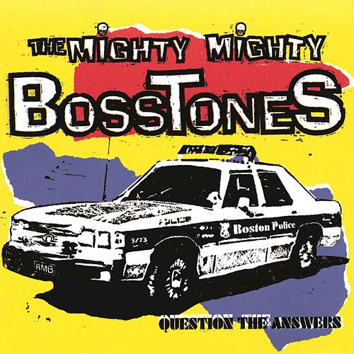 The Mighty Mighty Bosstones - Question the Answers